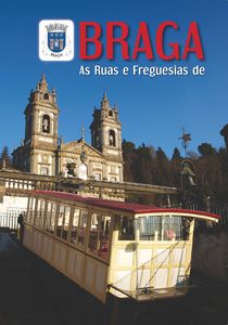 As Ruas e Freguesias de Braga 1.ª Edição